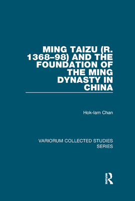 Ming Taizu (r. 1368-98) and the Foundation of the Ming Dynasty in China