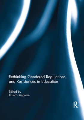 Rethinking Gendered Regulations and Resistances in Education