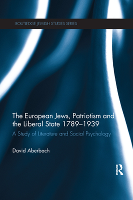 The European Jews, Patriotism and the Liberal State 1789-1939