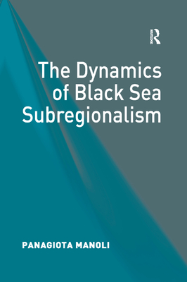 The Dynamics of Black Sea Subregionalism