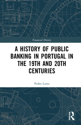 A History of Public Banking in Portugal in the 19th and 20th Centuries