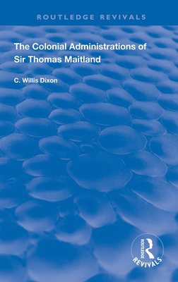 The Colonial Administrations of Sir Thomas Maitland