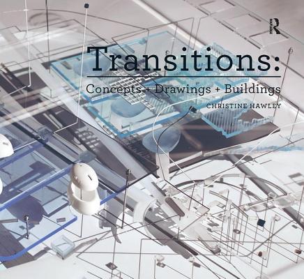 Transitions: Concepts + Drawings + Buildings