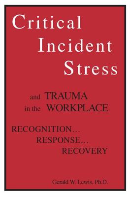 Critical Incident Stress And Trauma In The Workplace