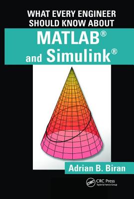 What Every Engineer Should Know about MATLAB (R) and Simulink (R)