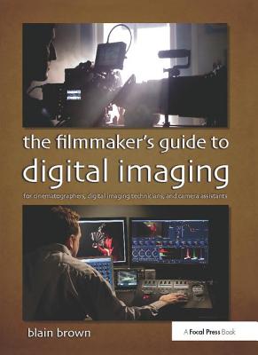 The Filmmaker's Guide to Digital Imaging