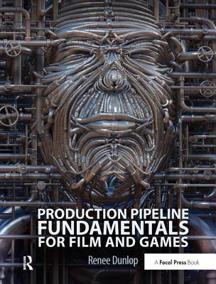 Production Pipeline Fundamentals for Film and Games