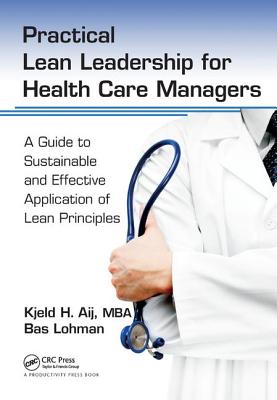 Practical Lean Leadership for Health Care Managers