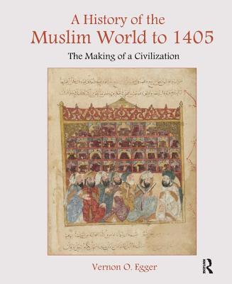 A History of the Muslim World to 1405