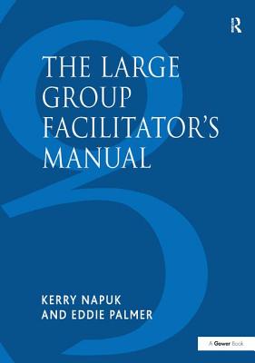 The Large Group Facilitator''s Manual