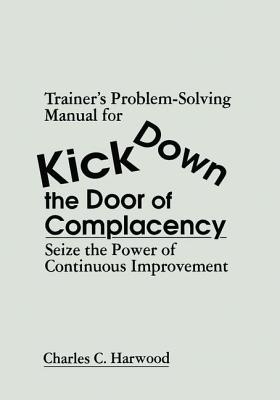 Trainer's Problem-Solving Manual for Kick Down the Door of Complacency