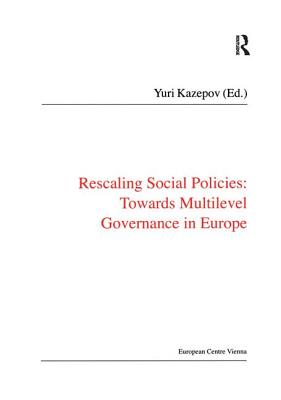 Rescaling Social Policies towards Multilevel Governance in Europe