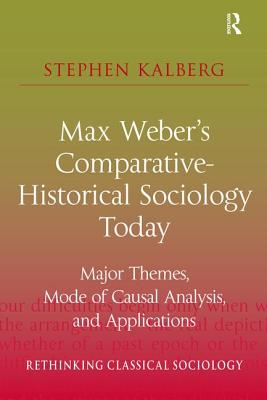 Max Weber's Comparative-Historical Sociology Today