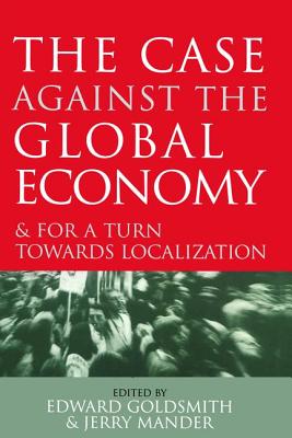 The Case Against the Global Economy