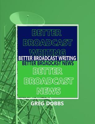 Better Broadcast Writing, Better Broadcast News