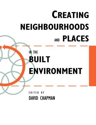 Creating Neighbourhoods and Places in the Built Environment