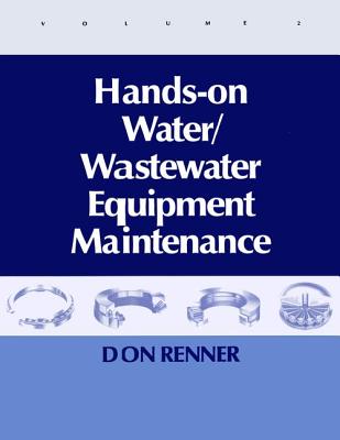 Hands On Water and Wastewater Equipment Maintenance, Volume II