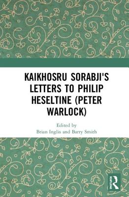 Kaikhosru Sorabji's Letters to Philip Heseltine (Peter Warlock)