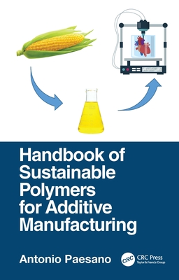 Handbook of Sustainable Polymers for Additive Manufacturing