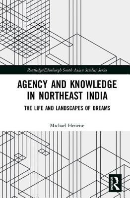 Agency and Knowledge in Northeast India