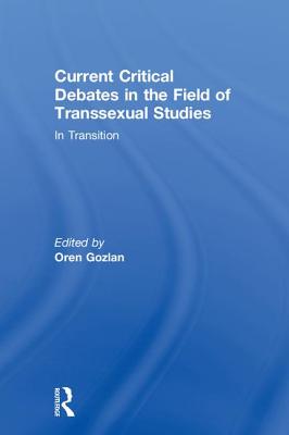 Current Critical Debates in the Field of Transsexual Studies