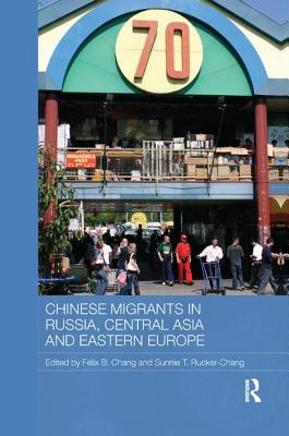 Chinese Migrants in Russia, Central Asia and Eastern Europe