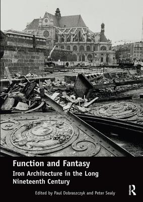 Function and Fantasy: Iron Architecture in the Long Nineteenth Century