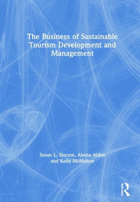 The Business of Sustainable Tourism Development and Management