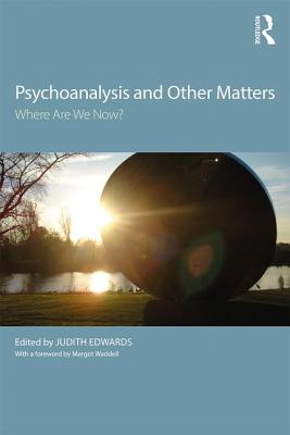 Psychoanalysis and Other Matters