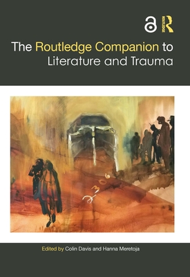 The Routledge Companion to Literature and Trauma