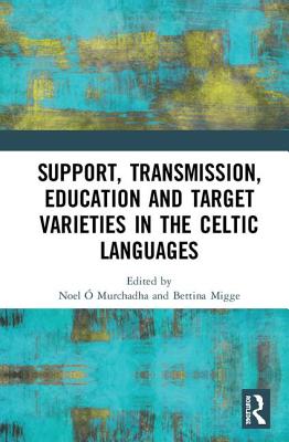 Support, Transmission, Education and Target Varieties in the Celtic Languages