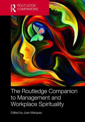 The Routledge Companion to Management and Workplace Spirituality