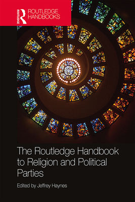 The Routledge Handbook to Religion and Political Parties