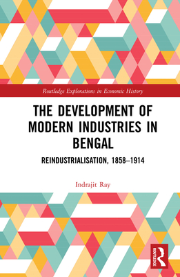 The Development of Modern Industries in Bengal