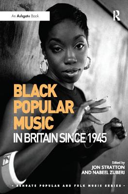 Black Popular Music in Britain Since 1945