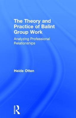 The Theory and Practice of Balint Group Work