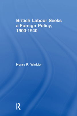 British Labour Seeks a Foreign Policy, 1900-1940