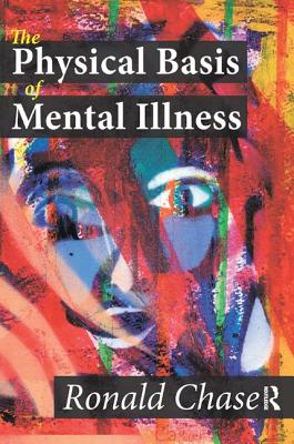 The Physical Basis of Mental Illness