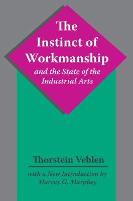 The Instinct of Workmanship and the State of the Industrial Arts