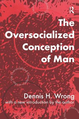 The Oversocialized Conception of Man