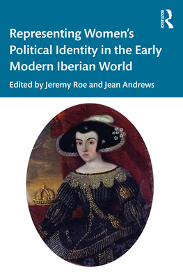 Representing Women's Political Identity in the Early Modern Iberian World