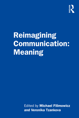 Reimagining Communication: Meaning