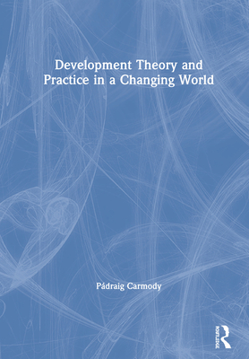 Development Theory and Practice in a Changing World