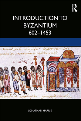 Introduction to Byzantium, 602-1453