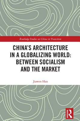 China's Architecture in a Globalizing World: Between Socialism and the Market