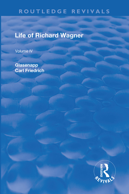 Revival: Life of Richard Wagner Vol. IV (1904)