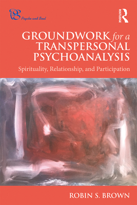 Groundwork for a Transpersonal Psychoanalysis