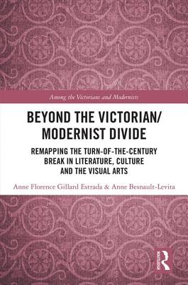 Beyond the Victorian/ Modernist Divide