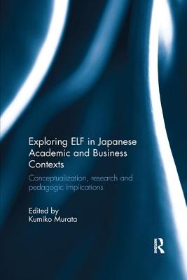 Exploring ELF in Japanese Academic and Business Contexts