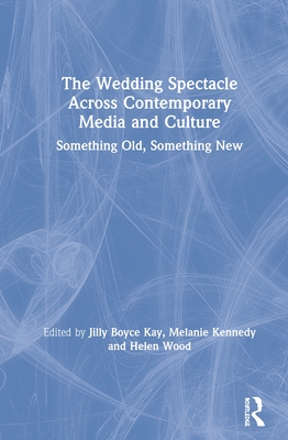 The Wedding Spectacle Across Contemporary Media and Culture